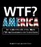 WTF? America · How to Survive 101 of the Worst F*#!-Ing Situations in the United States