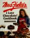 Mrs. Fields I love chocolate! cookbook · 100 easy & irresistible recipes