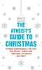 The Atheist’s Guide to Christmas