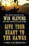 Give Your Heart to the Hawks - Winfred Blevins