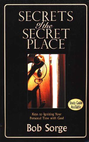 Secrets of the Secret Place · Keys to Igniting Your Personal Time With God