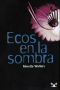 Ecos en La Sombra