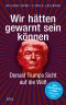 Wir hätten gewarnt sein können · Donald Trumps Sicht auf die Welt