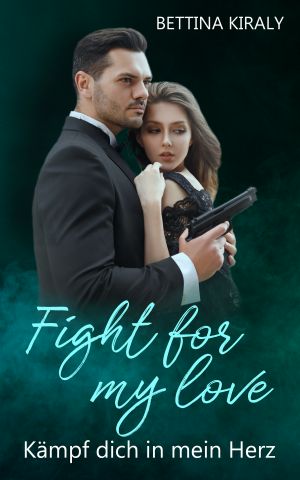 Fight for my love: Kämpf dich in mein Herz (German Edition)