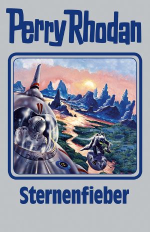 Perry Rhodan 151: Sternenfieber (Silberband): 9. Band des Zyklus "Chronofossilien" (Perry Rhodan-Silberband) (German Edition)