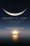 Dreams of Light · the Profound Daytime Practice of Lucid Dreaming