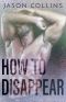 How to Disappear