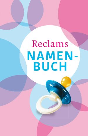 Reclams Namenbuch · Vornamen und ihre Bedeutung