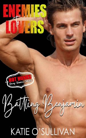 Battling Benjamin : (Enemies to Lovers - Hot Hunks Steamy Romance Collection Book 5)