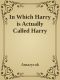 In Which Harry Is Actually Called Harry