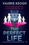 The Perfect Life · A Jaw-Dropping Psychological Thriller