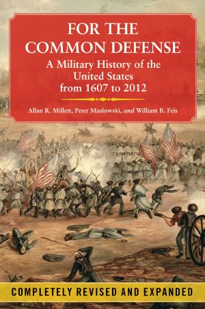 For the Common Defense · A Military History of the United States of America