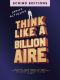 Think Like a Billionaire