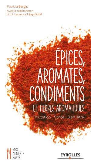 Epices, Aromates, Condiments Et Herbes Aromatiques