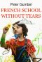 French School Without Tears