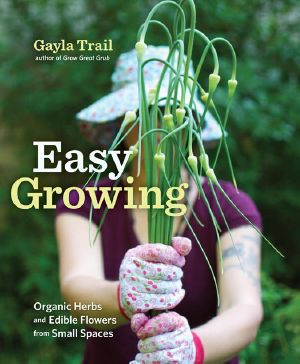 Easy Growing · Organic Herbs and Edible Flowers from Small Spaces