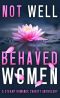 Not Well Behaved Women: A Steamy Romance Anthology