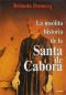 La Insólita Historia De La Santa De Cabora