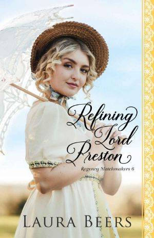 Refining Lord Preston: A Regency Romance (Proper Regency Matchmakers Book 6)