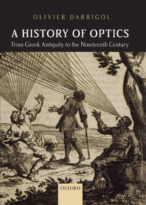 A History of Optics From Greek Antiquity to the Nineteenth Century