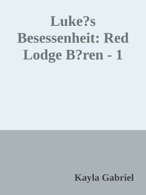 Luke?s Besessenheit: Red Lodge B?ren - 1