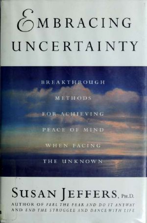 Embracing Uncertainty · Breakthrough Methods for Achieving Peace of Mind When Facing the Unknown