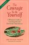 The Courage to Be Yourself · A Woman's Guide to Growing Beyond Emotional Dependence