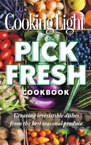 Cooking Light Pick Fresh Cookbook