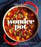 Better Homes and Gardens Wonder Pot · One-Pot Meals From Slow Cookers, Dutch Ovens, Skillets, and Casseroles (9781328761941)