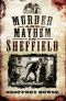Murder and Mayhem in Sheffield