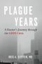 Plague Years, A Doctor’s Journey through the AIDS Crisis