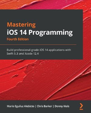 Mastering iOS 14 Programming · 4th Edition