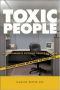 Toxic People · Decontaminate Difficult People at Work Without Using Weapons or Duct Tape