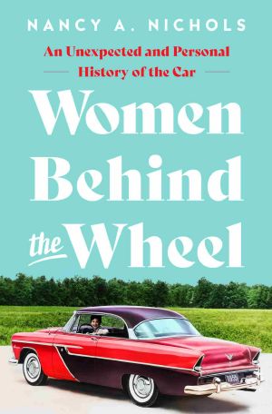 Women Behind the Wheel · An Unexpected and Personal History of the Car