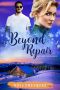 Beyond Repair · A Sweet Small Town Standalone Bad Boy Romance (Romance in the Rockies Book 3)