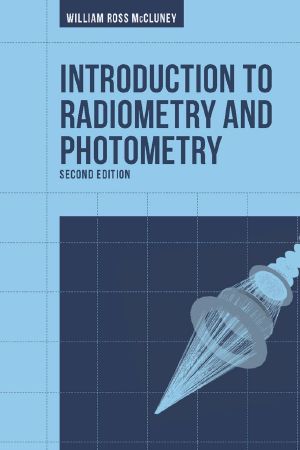 Introduction to Radiometry and Photometry · 2nd Edition