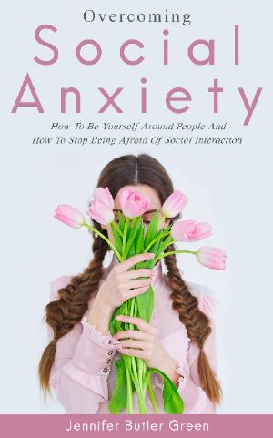 Overcoming Social Anxiety · How to Be Yourself and How to Stop Being Afraid of Social Interaction