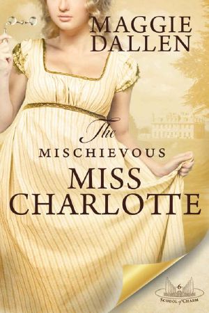 The Mischievous Miss Charlotte: A Sweet Regency Romance (School of Charm Book 6)