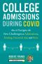 College Admissions During COVID, How to Navigate the New Challenges in Admissions, Testing, Financial Aid, and More