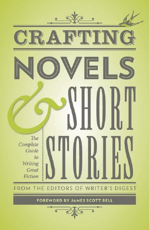 CRAFTING NOVELS & SHORT STORIES