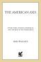 The American Axis · Henry Ford, Charles Lindbergh, and the Rise of the Third Reich