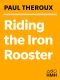 Riding the Iron Rooster