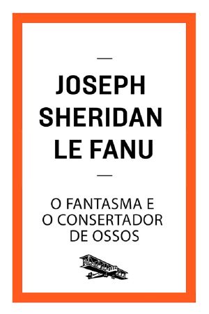 O Fantasma E O Consertador De Ossos (Contém Um Conto)