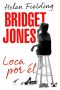 Bridget Jones. Loca por él