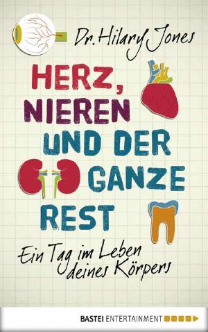 Herz, Nieren und der ganze Rest · Ein Tag im Leben deines Körpers