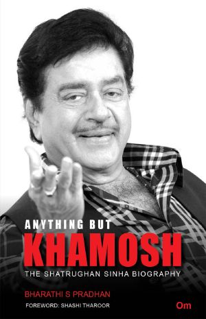 Anything but Khamosh · the Shatrughan Sinha Biography