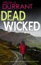 DEAD WICKED a Totally Addictive Crime Thriller With a Huge Twist (Calladine & Bayliss Mystery Book 10)