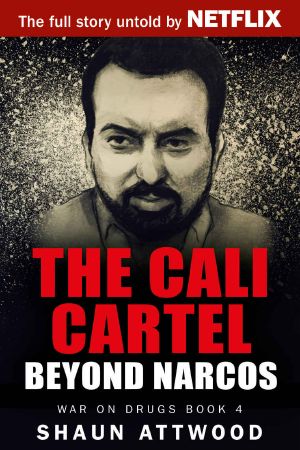 The Cali Cartel · Beyond Narcos (War on Drugs Book 4)