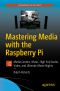 Mastering Media With the Raspberry Pi