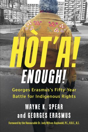 Hòt'a! Enough!: Georges Erasmus's fifty-year battle for Indigenous rights